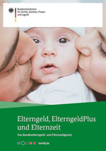 Titelbild der Broschüre Elterngeld, ElterngeldPlus und Elternzeit Titelbild der Broschüre Elterngeld, ElterngeldPlus und Elternzeit